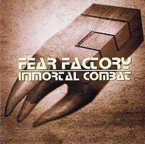 Fear Factory : Immortal Combat